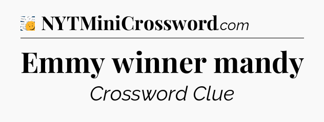 Emmy winner mandy - 7 Little Words