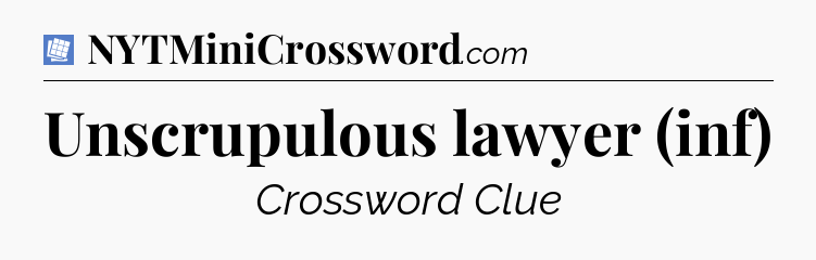 Unscrupulous lawyer (inf) Puzzle Page Crossword Clue
