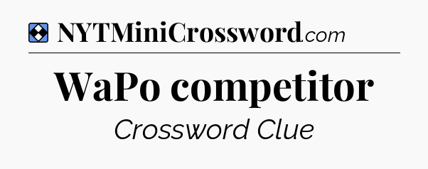 Solution: WaPo competitor - NYT Mini Crossword