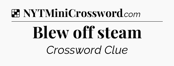 Solution: Blew off steam - NYT Crossword