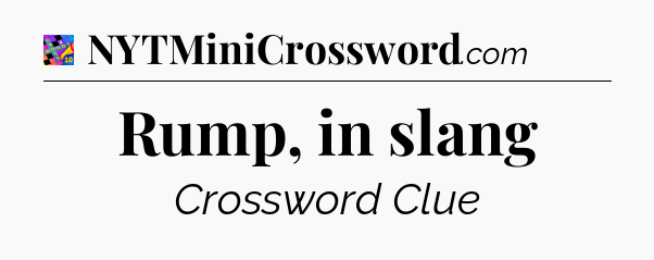 Rump, in slang Crossword Clue