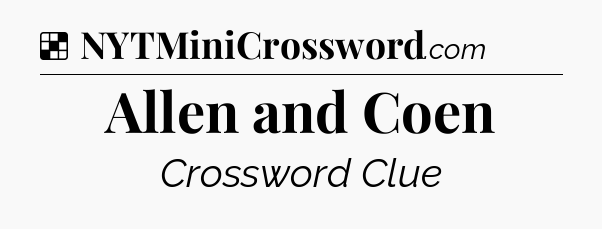 Solution: Allen and Coen - NYT Crossword