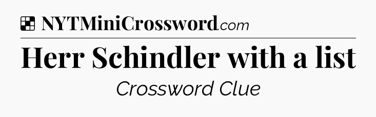 Solution: Herr Schindler with a list - NYT Crossword