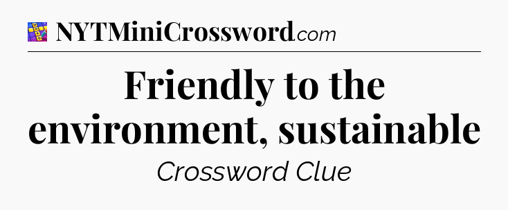 Friendly to the environment, sustainable Codycross