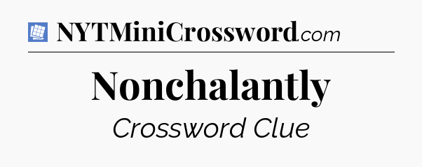Nonchalantly Puzzle Page Crossword Clue