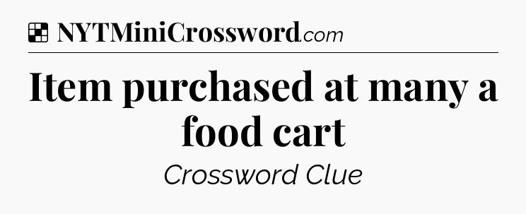 Solution: Item purchased at many a food cart - NYT Crossword