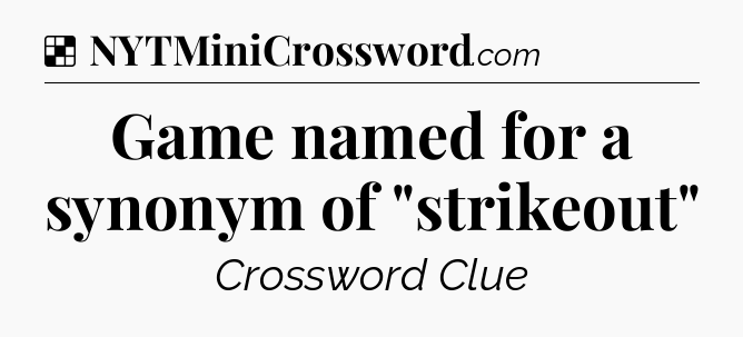 Solution: Game named for a synonym of 