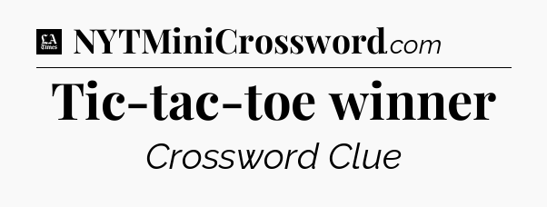 Tic-tac-toe winner - LA Times Crossword