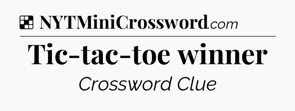 Solution: Tic-tac-toe winner - NYT Crossword