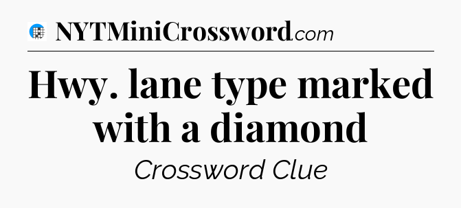 Hwy. lane type marked with a diamond Crossword Clue