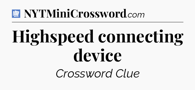 Highspeed connecting device Puzzle Page Crossword Clue