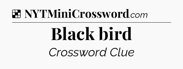 Solution: Black bird - NYT Crossword