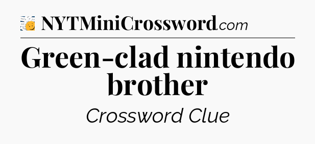 Green-clad nintendo brother - 7 Little Words