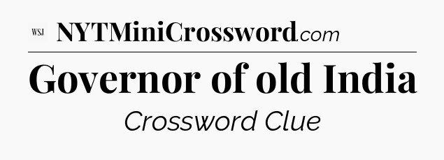 Governor of old India - WSJ Crossword