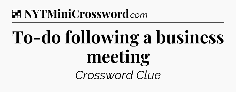 Solution: To-do following a business meeting  - NYT Crossword