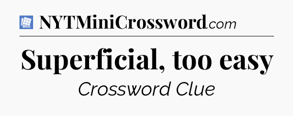 Superficial, too easy Puzzle Page Crossword Clue