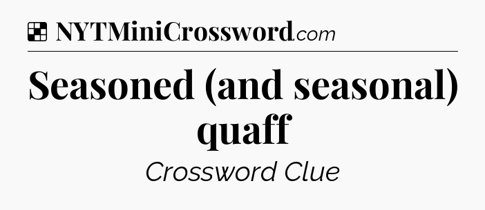 Solution: Seasoned (and seasonal) quaff - NYT Crossword