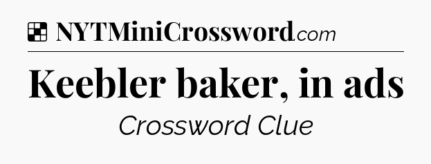 Solution: Keebler baker, in ads - NYT Crossword