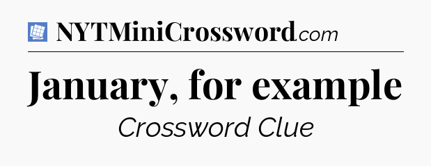 January, for example Puzzle Page Crossword Clue