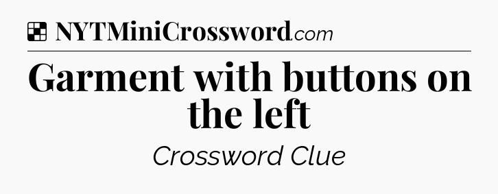 Solution: Garment with buttons on the left - NYT Crossword