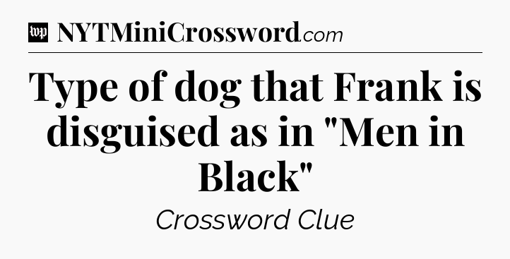 Type of dog that Frank is disguised as in 