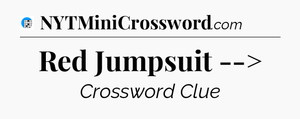 Red Jumpsuit --> Crossword Clue