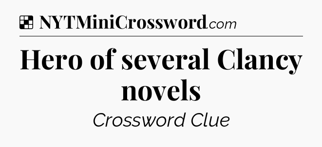 Solution: Hero of several Clancy novels - NYT Crossword
