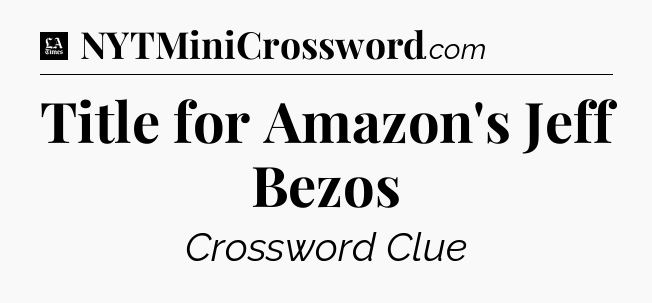 Title for Amazon's Jeff Bezos - LA Times Crossword