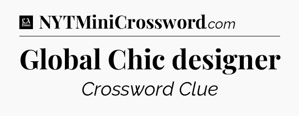 Global Chic designer - LA Times Crossword
