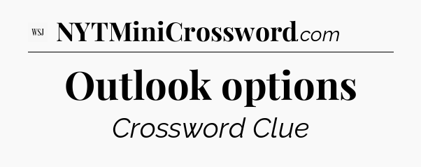 Outlook options - WSJ Crossword