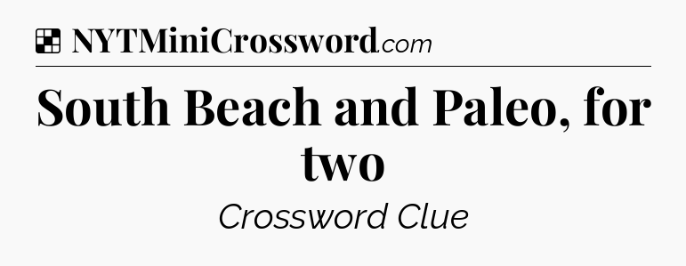 Solution: South Beach and Paleo, for two - NYT Crossword