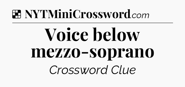 Solution: Voice below mezzo-soprano - NYT Crossword