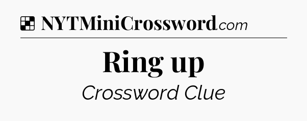 Solution: Ring up - NYT Crossword