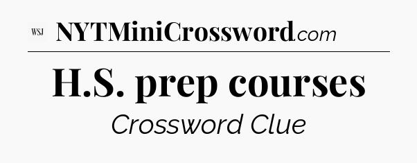 H.S. prep courses - WSJ Crossword