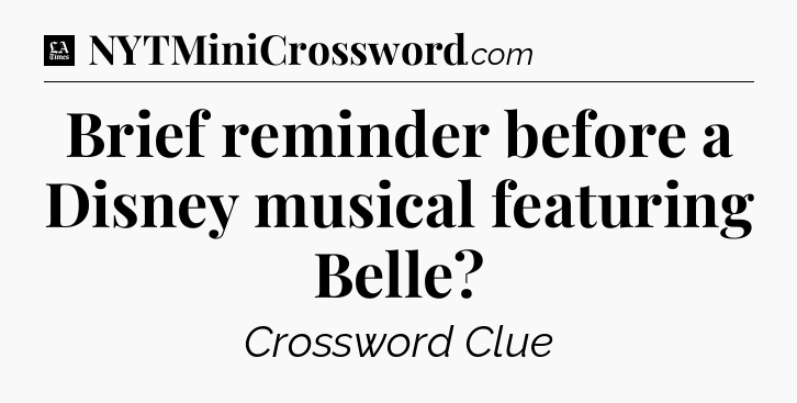 Brief reminder before a Disney musical featuring Belle - LA Times Crossword