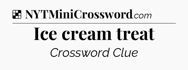 Solution: Ice cream treat - NYT Crossword