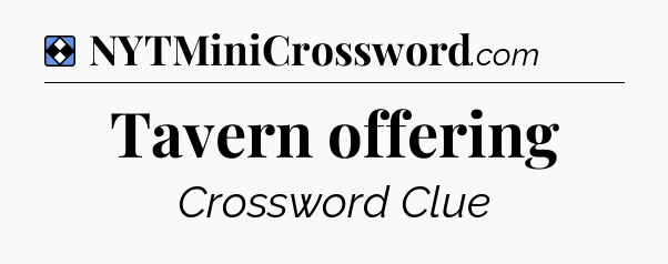 Solution: Tavern offering - NYT Mini Crossword