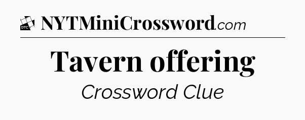 Tavern offering - Daily Themed Classic Crossword
