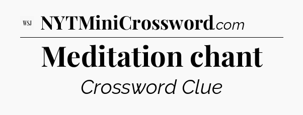 Meditation chant - WSJ Crossword