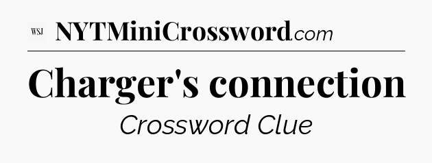 Charger's connection - WSJ Crossword