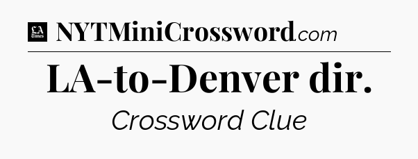 LA-to-Denver dir - LA Times Crossword