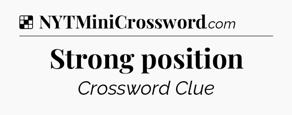 Solution: Strong position - NYT Crossword