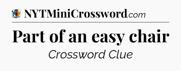 Part of an easy chair Crossword Clue