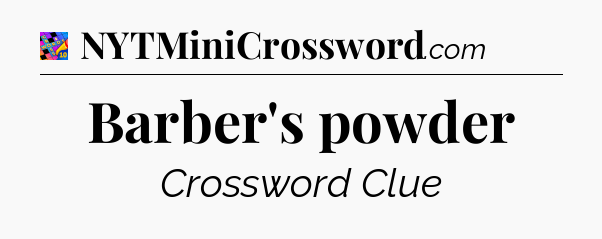 Barber's powder Crossword Clue