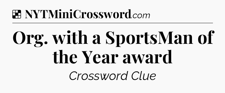 Solution: Org. with a SportsMan of the Year award - NYT Crossword