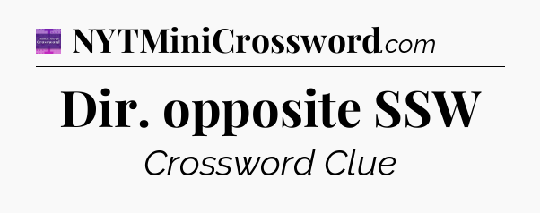 Dir. opposite SSW - Thomas Joseph Crossword