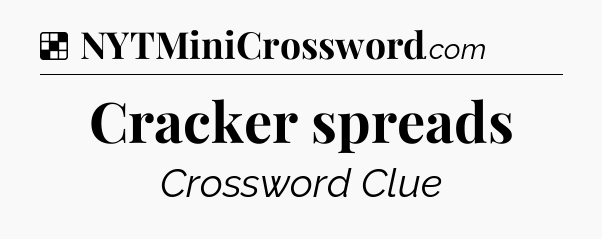 Solution: Cracker spreads - NYT Crossword