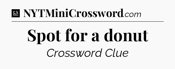 Spot for a donut - LA Times Crossword