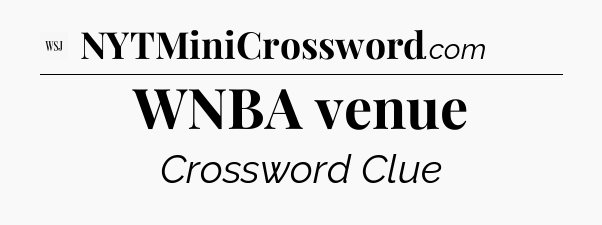 WNBA venue - WSJ Crossword
