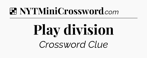 Solution: Play division - NYT Crossword